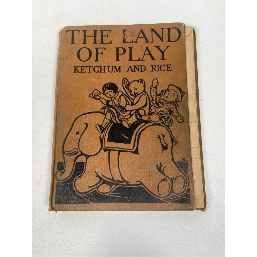 The Land of Play, By Irma A. Ketchum And Anna L. Rice, 1st Ed, Scarce, 1926